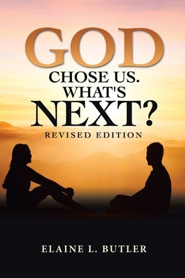 God Chose Us. What's Next?: Revised Edition by Butler, Elaine L.