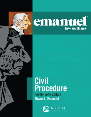 Emanuel Law Outlines for Civil Procedure by Emanuel, Steven L.