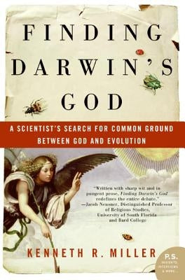 Finding Darwin's God: A Scientist's Search for Common Ground Between God and Evolution by Miller, Kenneth R.