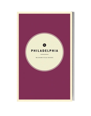 Wildsam Field Guides: Philadelphia by Bruce, Taylor