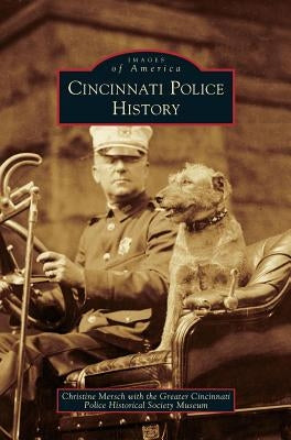 Cincinnati Police History by Mersch, Christine