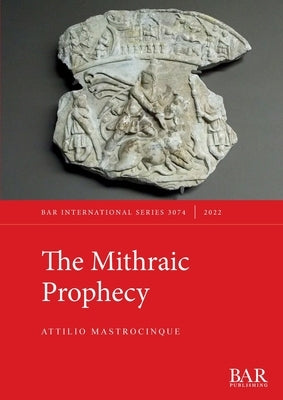 The Mithraic Prophecy by Mastrocinque, Attilio