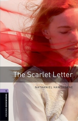 Oxford Bookworms Library: The Scarlet Letter: Level 4: 1400-Word Vocabulary by Hawthorne, Nathaniel
