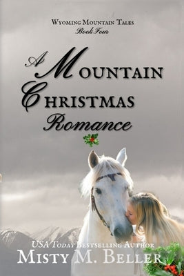 A Mountain Christmas Romance by Beller, Misty M.