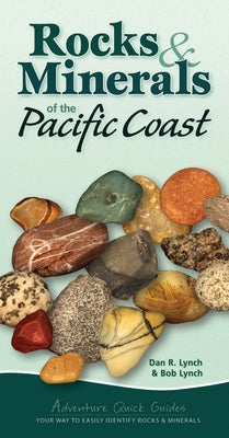 Rocks & Minerals of the Pacific Coast: Your Way to Easily Identify Rocks & Minerals by Lynch, Dan R.
