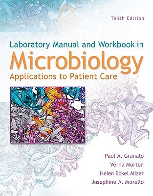 Laboratory Manual and Workbook in Microbiology: Applications to Patient Care by Granato, Paul A.