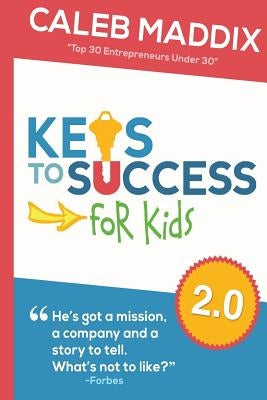 Keys To Success For Kids by Maddix, Caleb