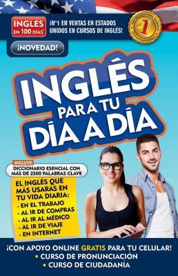 Inglés En 100 Días - Inglés Para Tu Día a Día / Everyday English by Ingl&#233;s En 100 D&#237;as