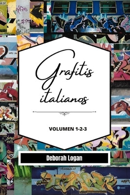 Grafitis Italianos Volumen 1-2-3 by Logan, Deborah