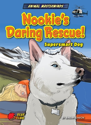 Nookie's Daring Rescue!: Supersmart Dog by Eason, Sarah