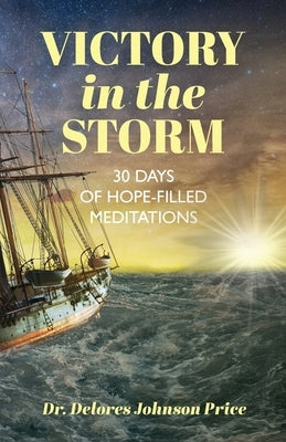 Victory in the Storm: 30 Days of Hope-Filled Meditations by Price, Delores Johnson