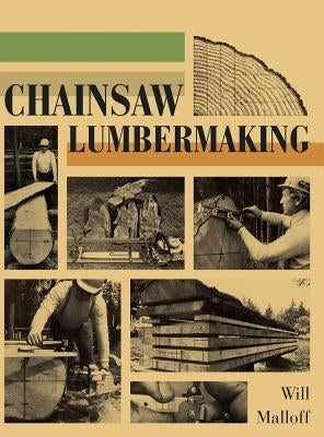 Chainsaw Lumbermaking by Malloff, Will