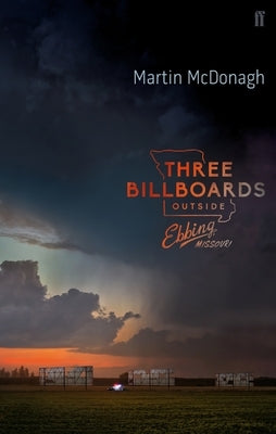 Three Billboards Outside Ebbing, Missouri: The Screenplay by McDonagh, Martin