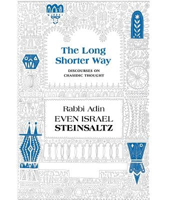 The Long Shorter Way: Discourses on Chasidic Thought by Steinsaltz, Adin Even-Israel