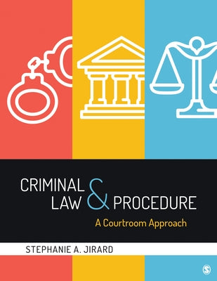 Criminal Law and Procedure: A Courtroom Approach by Jirard, Stephanie A.