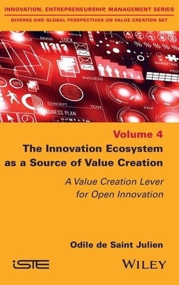 The Innovation Ecosystem as a Source of Value Creation by de Saint Julien, Odile