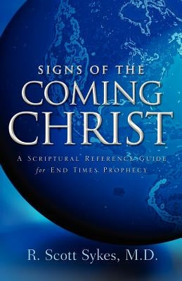 Signs of the Coming Christ by Sykes, R. Scott