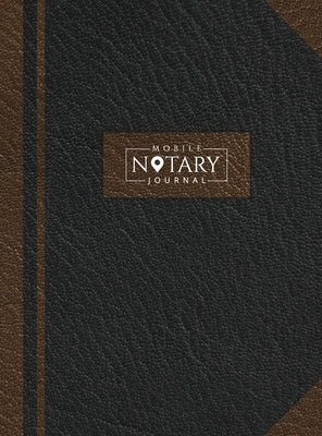 Mobile Notary Journal: Hardbound Record Book Logbook for Notarial Acts, 390 Entries, 8.5 x 11, Black and Brown Cover by Notes for Work