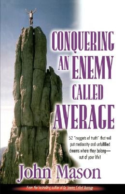 Conquering an Enemy Called Average by Mason, John L.