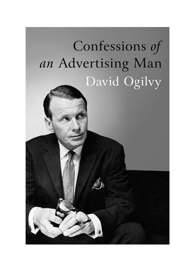 Confessions of an Advertising Man by Ogilvy, David