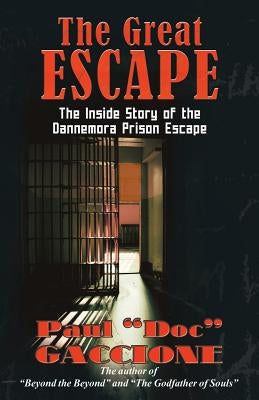 The Great Escape: The Inside Story of the Dannemora Prison Escape by Gaccione, Paul Doc