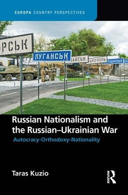 Russian Nationalism and the Russian-Ukrainian War by Kuzio, Taras