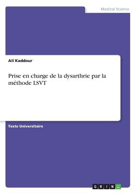 Prise en charge de la dysarthrie par la méthode LSVT by Kaddour, Ali