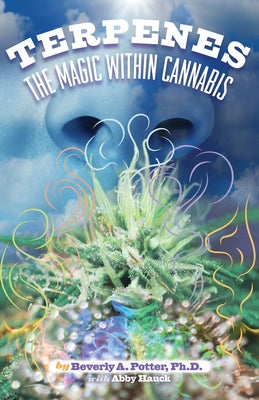 Terpenes: The Magic in Cannabis by Potter, Beverly A.