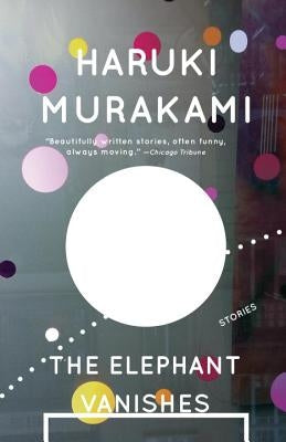 The Elephant Vanishes by Murakami, Haruki