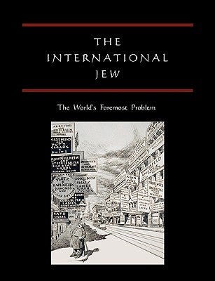 The International Jew: The World's Foremost Problem by Ford, Henry