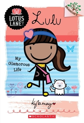 Lulu: My Glamorous Life (a Branches Book: Lotus Lane #3): Volume 3 by May, Kyla