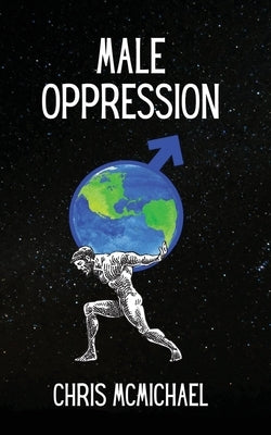 Male Oppression by McMichael, Chris