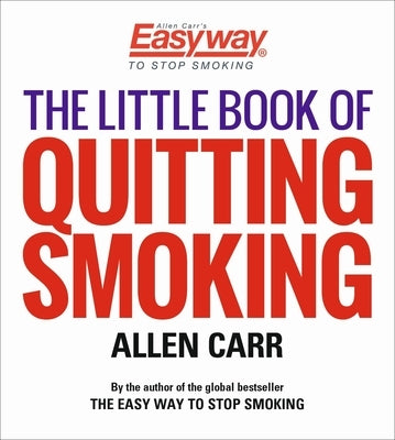 The Little Book of Quitting Smoking by Carr, Allen