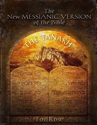 The New Messianic Version of the Bible: The Tanach (The Old Testament) by Rose, Tov