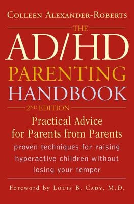 The ADHD Parenting Handbook: Practical Advice for Parents from Parents, 2nd Edition by Alexander-Roberts, Colleen