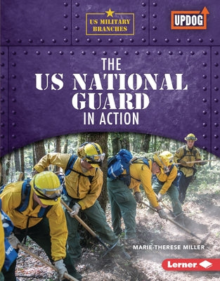 The Us National Guard in Action by Miller, Marie-Therese