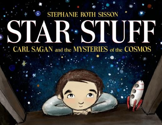 Star Stuff: Carl Sagan and the Mysteries of the Cosmos by Roth Sisson, Stephanie