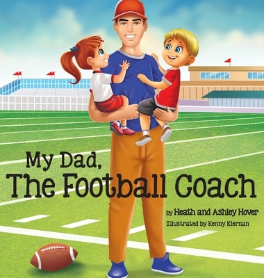 My Dad, The Football Coach by Hover, Heath