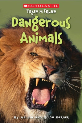 Dangerous Animals (Scholastic True or False): Volume 5 by Berger, Melvin