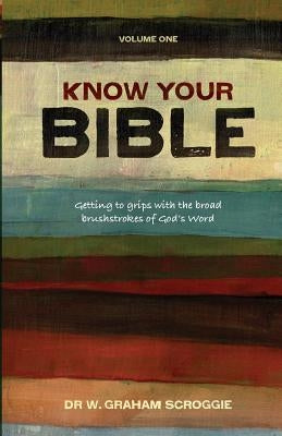 Know Your Bible by Scroogie, Graham W.