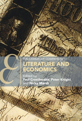The Cambridge Companion to Literature and Economics by Crosthwaite, Paul