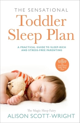 The Sensational Toddler Sleep Plan by Scott-Wright, Alison