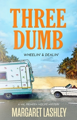 Three Dumb: Wheelin' & Dealin' by Lashley, Margaret