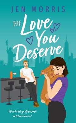The Love You Deserve by Morris, Jen
