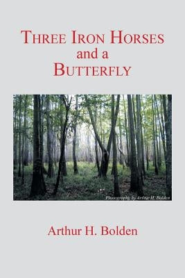 Three Iron Horses and a Butterfly by Bolden, Arthur H.