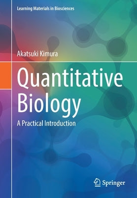 Quantitative Biology: A Practical Introduction by Kimura, Akatsuki