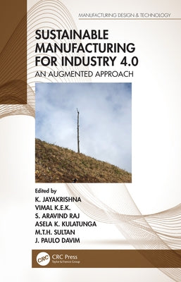 Sustainable Manufacturing for Industry 4.0: An Augmented Approach by Jayakrishna, K.