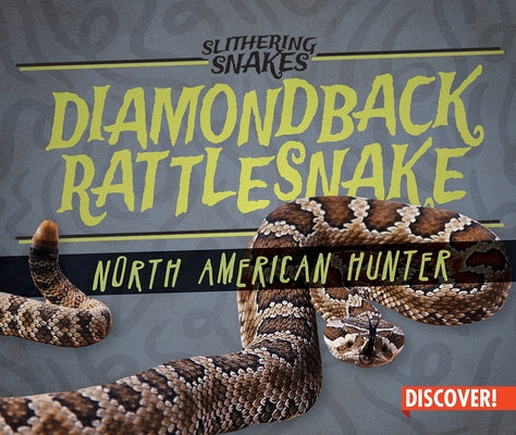 Diamondback Rattlesnake: North American Hunter by Humphrey, Natalie K.