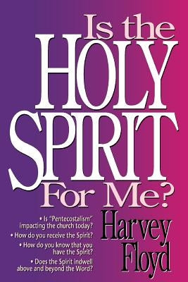 Is the Holy Spirit for Me? by Floyd, Harvey