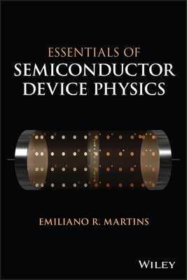 Essentials of Semiconductor Device Physics by Martins, Emiliano